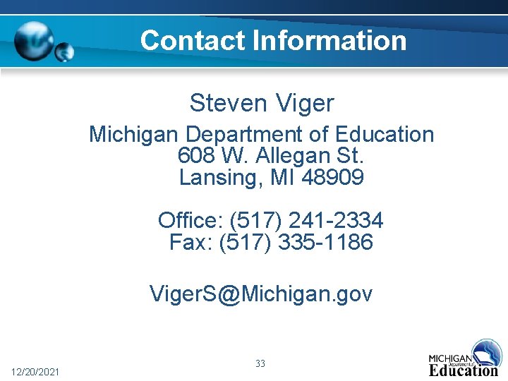 Contact Information Steven Viger Michigan Department of Education 608 W. Allegan St. Lansing, MI Contact Information Steven Viger Michigan Department of Education 608 W. Allegan St. Lansing, MI