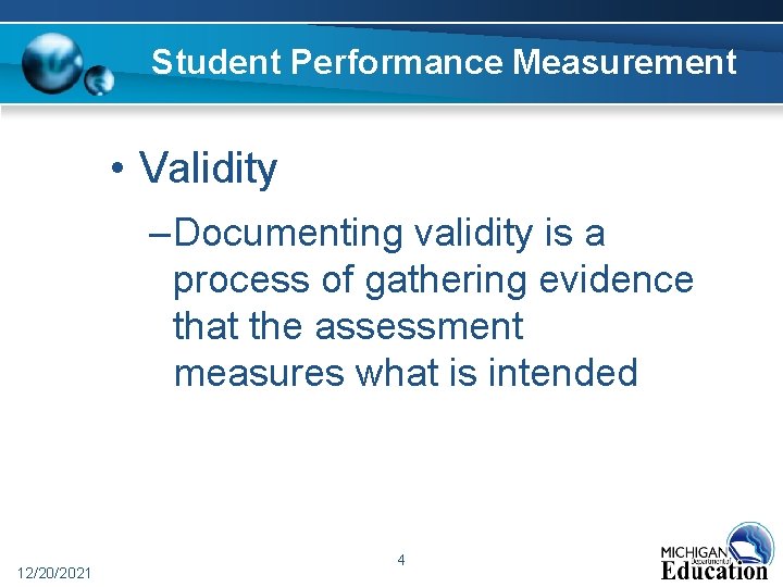 Student Performance Measurement • Validity – Documenting validity is a process of gathering evidence Student Performance Measurement • Validity – Documenting validity is a process of gathering evidence