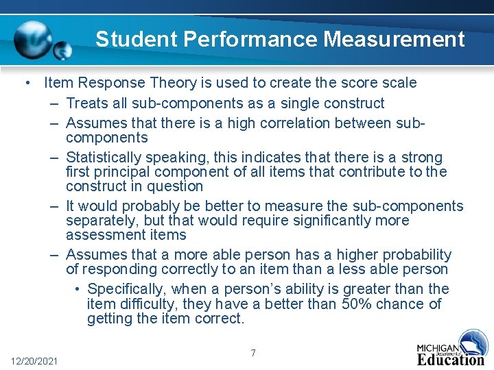 Student Performance Measurement • Item Response Theory is used to create the score scale Student Performance Measurement • Item Response Theory is used to create the score scale