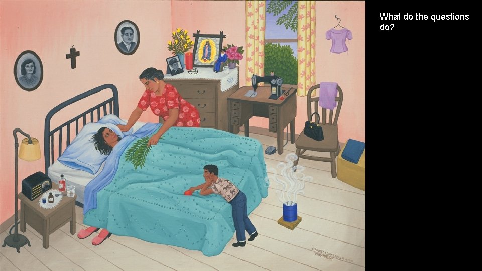 What do the questions do? 