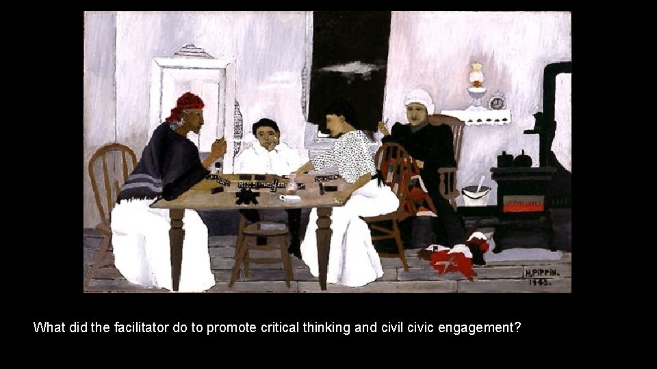 What did the facilitator do to promote critical thinking and civil civic engagement? 