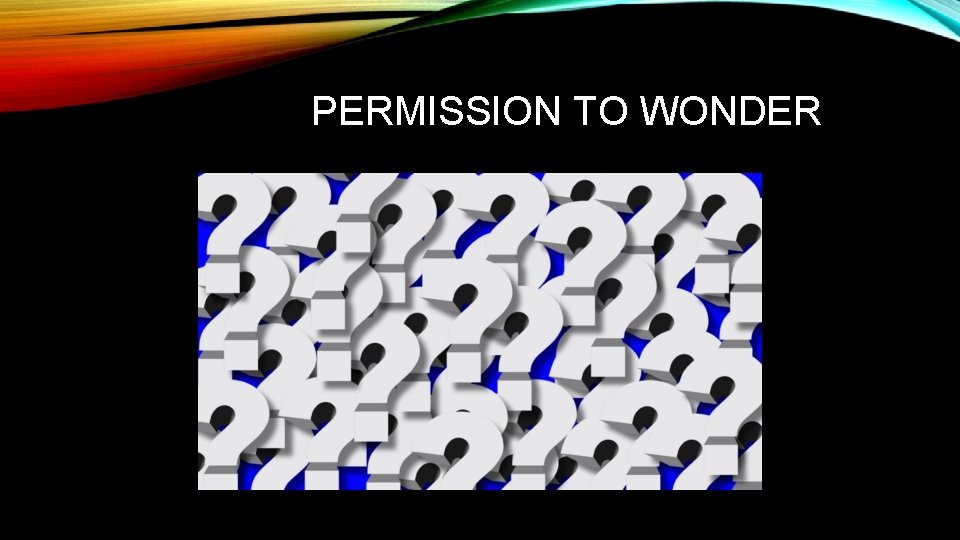 PERMISSION TO WONDER 