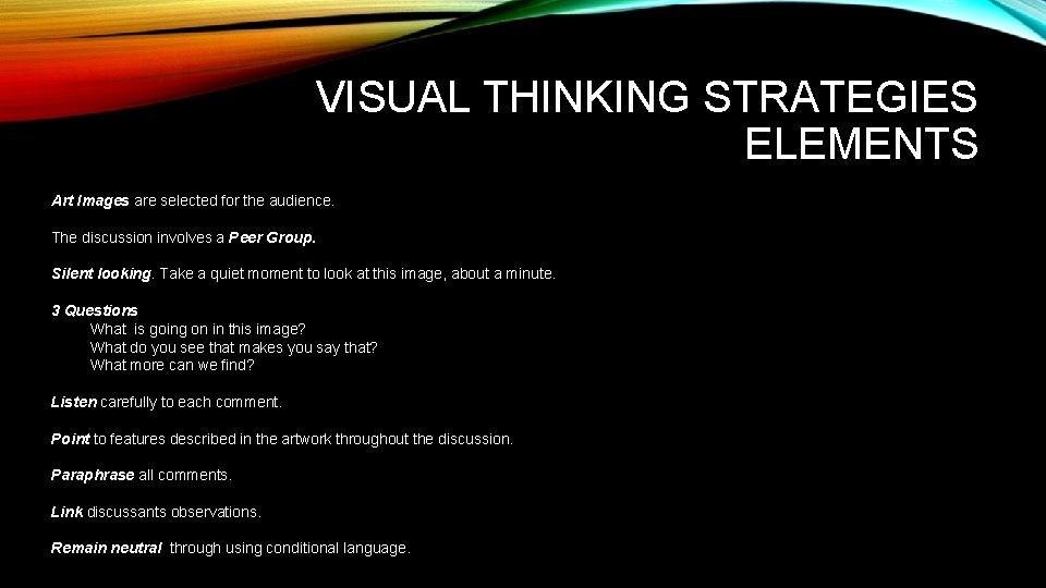 VISUAL THINKING STRATEGIES ELEMENTS Art Images are selected for the audience. The discussion involves
