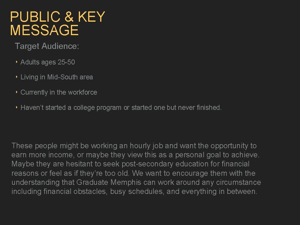 PUBLIC & KEY MESSAGE Target Audience: ‣ Adults ages 25 -50 ‣ Living in