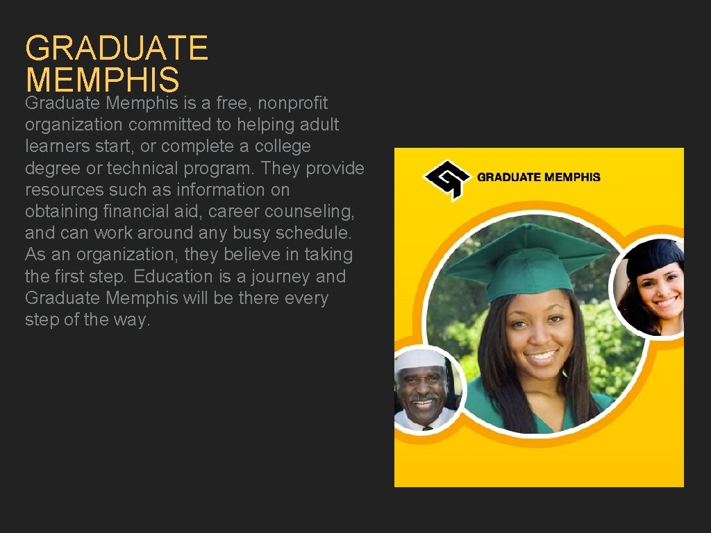GRADUATE MEMPHIS Graduate Memphis is a free, nonprofit organization committed to helping adult learners