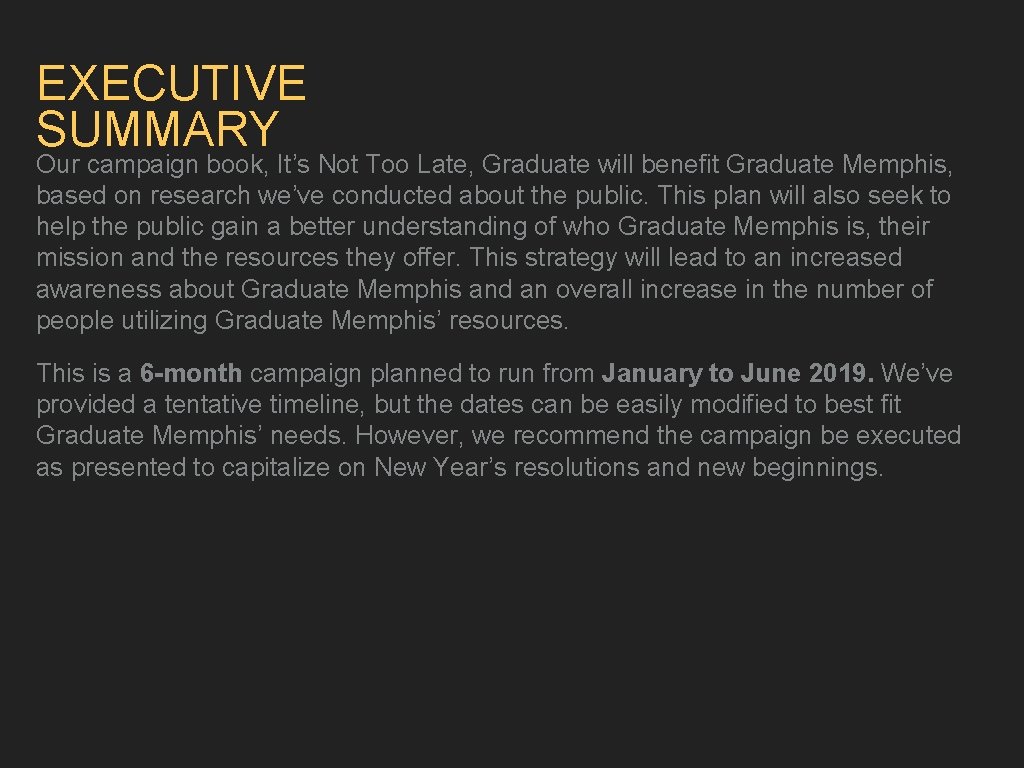 EXECUTIVE SUMMARY Our campaign book, It’s Not Too Late, Graduate will benefit Graduate Memphis,