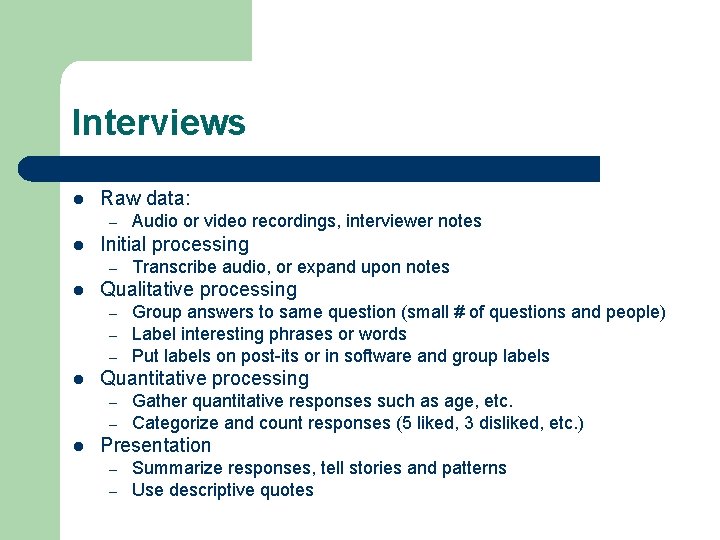 Interviews l Raw data: – l Initial processing – l – – Group answers