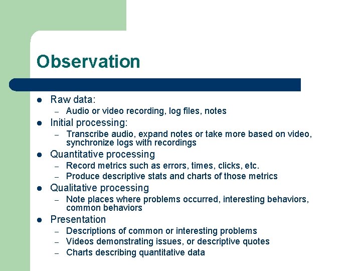 Observation l Raw data: – l Initial processing: – l – Record metrics such