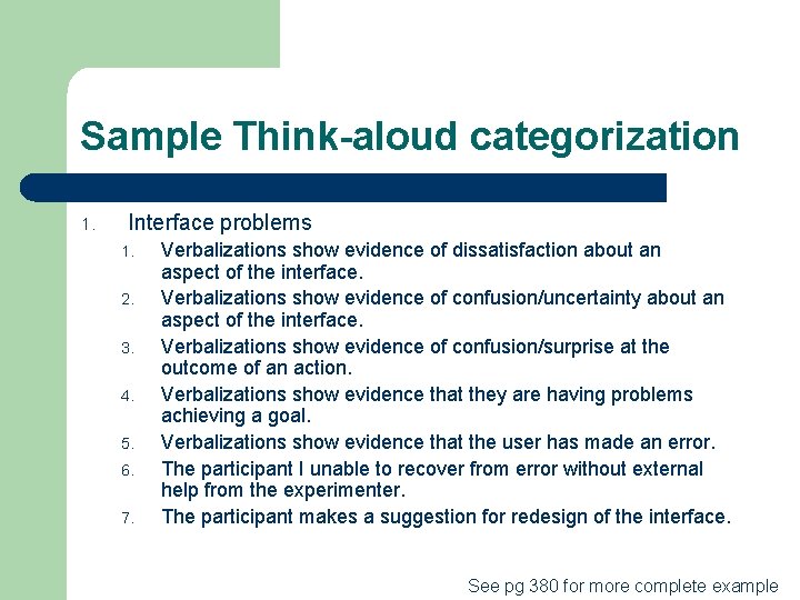 Sample Think-aloud categorization 1. Interface problems 1. 2. 3. 4. 5. 6. 7. Verbalizations