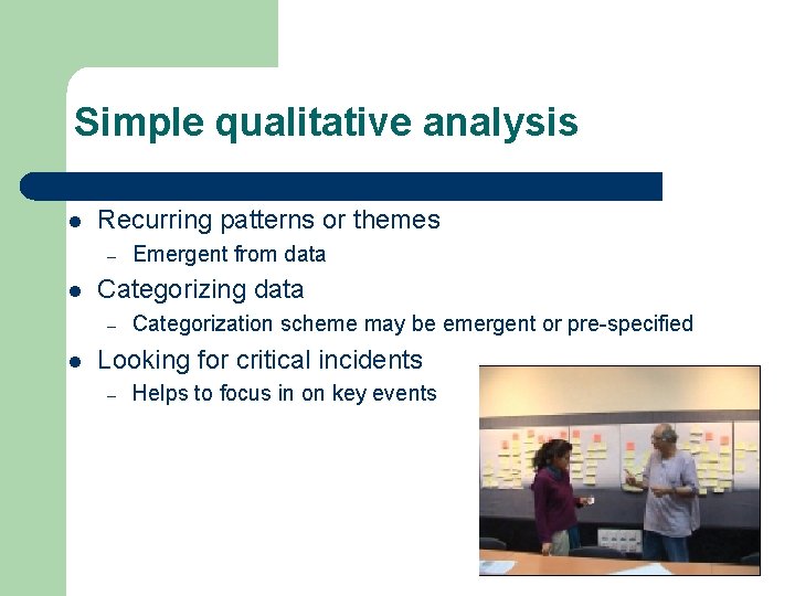 Simple qualitative analysis l Recurring patterns or themes – l Categorizing data – l