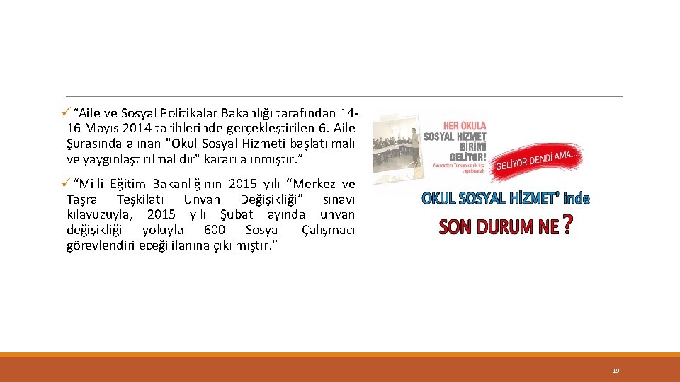 ü“Aile ve Sosyal Politikalar Bakanlığı tarafından 1416 Mayıs 2014 tarihlerinde gerçekleştirilen 6. Aile Şurasında