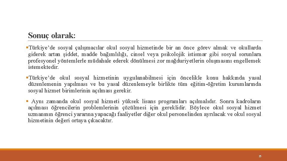Sonuç olarak: §Türkiye’de sosyal çalışmacılar okul sosyal hizmetinde bir an önce görev almak ve