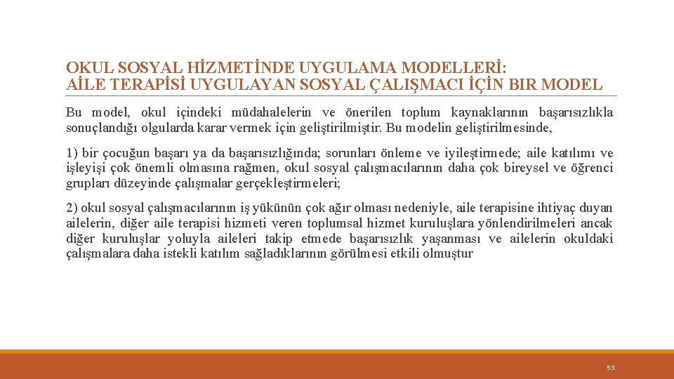 OKUL SOSYAL HİZMETİNDE UYGULAMA MODELLERİ: AİLE TERAPİSİ UYGULAYAN SOSYAL ÇALIŞMACI İÇİN BIR MODEL Bu