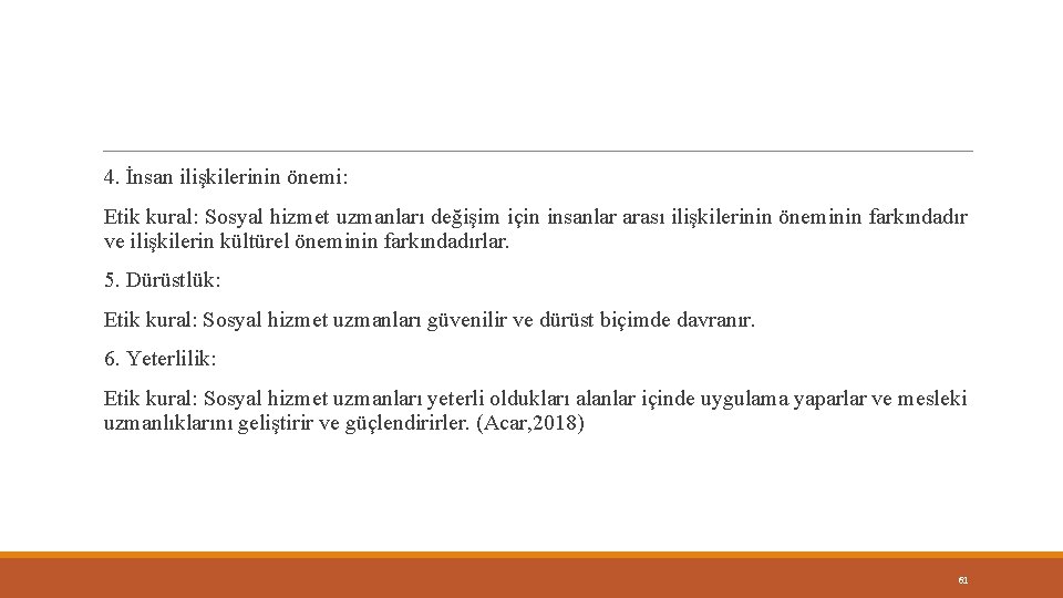 4. İnsan ilişkilerinin önemi: Etik kural: Sosyal hizmet uzmanları değişim için insanlar arası ilişkilerinin