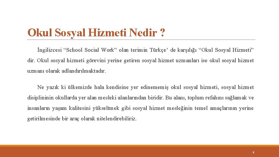 Okul Sosyal Hizmeti Nedir ? İngilizcesi “School Social Work” olan terimin Türkçe’ de karşılığı
