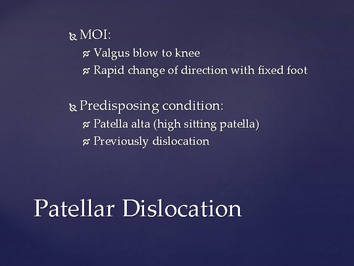  MOI: Valgus blow to knee Rapid change of direction with fixed foot Predisposing