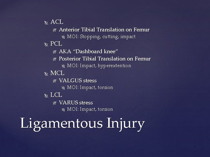  ACL Anterior Tibial Translation on Femur PCL AKA “Dashboard knee” Posterior Tibial Translation