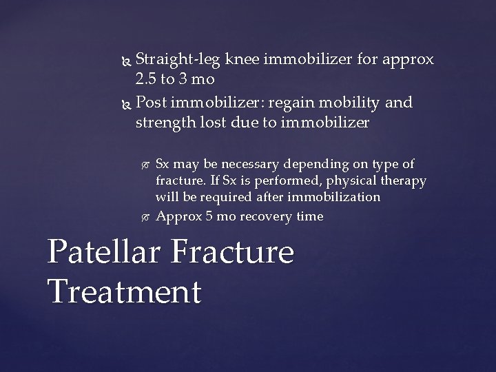 Straight-leg knee immobilizer for approx 2. 5 to 3 mo Post immobilizer: regain mobility