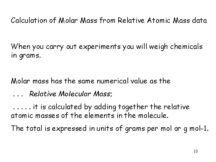 Calculation of Molar Mass from Relative Atomic Mass data When you carry out experiments