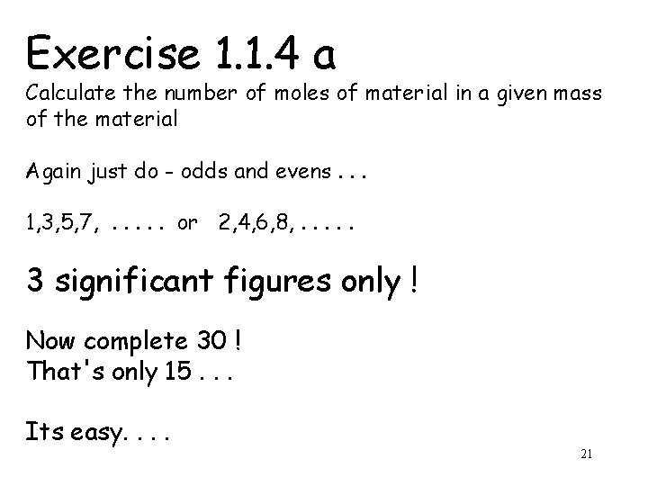Exercise 1. 1. 4 a Calculate the number of moles of material in a