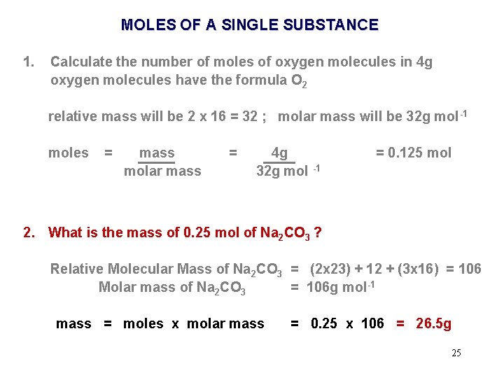 MOLES OF A SINGLE SUBSTANCE 1. Calculate the number of moles of oxygen molecules