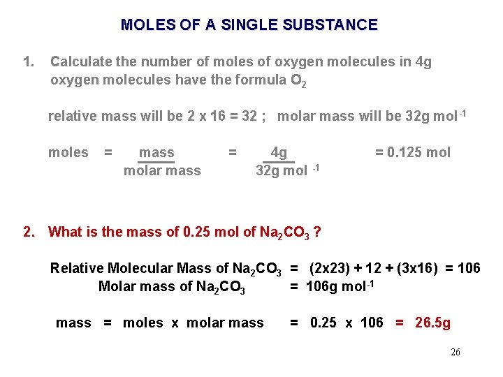 MOLES OF A SINGLE SUBSTANCE 1. Calculate the number of moles of oxygen molecules