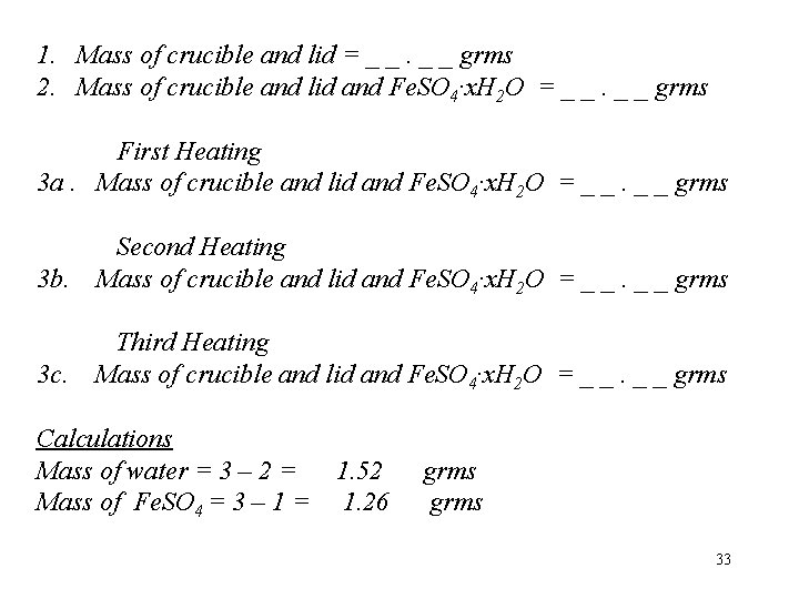 1. Mass of crucible and lid = _ _ grms 2. Mass of crucible
