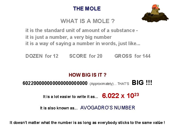 THE MOLE WHAT IS A MOLE ? it is the standard unit of amount