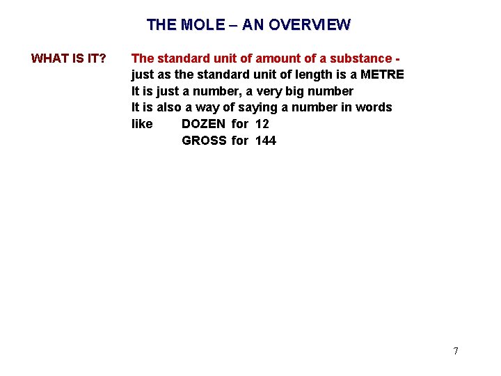 THE MOLE – AN OVERVIEW WHAT IS IT? The standard unit of amount of
