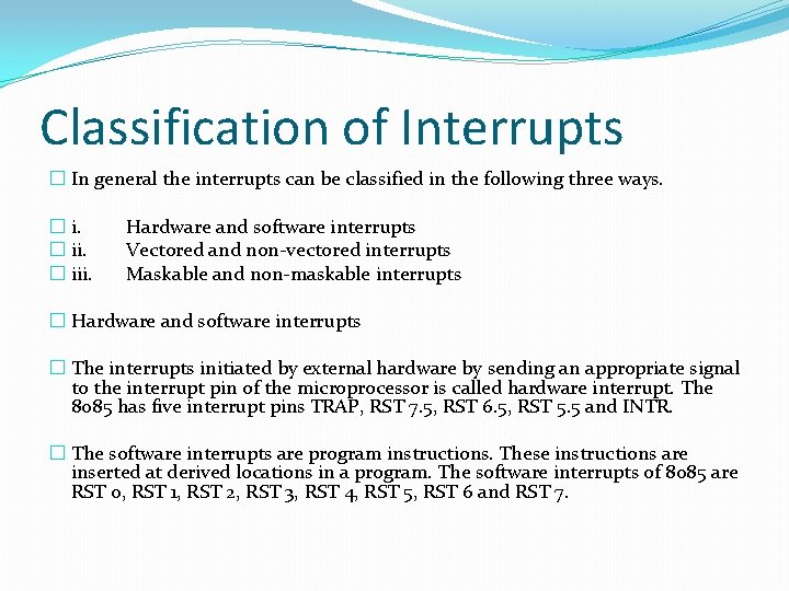 Classification of Interrupts � In general the interrupts can be classified in the following