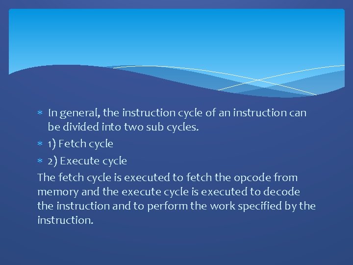 In general, the instruction cycle of an instruction can be divided into two