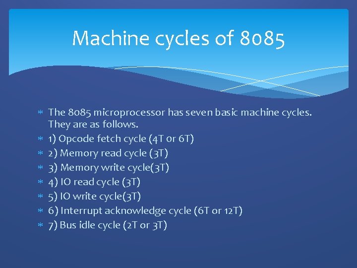 Machine cycles of 8085 The 8085 microprocessor has seven basic machine cycles. They are