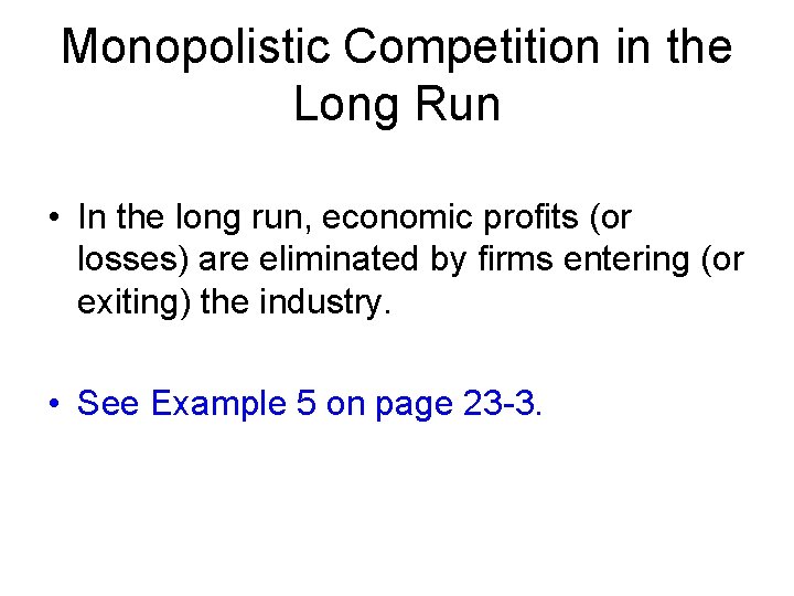 Monopolistic Competition in the Long Run • In the long run, economic profits (or