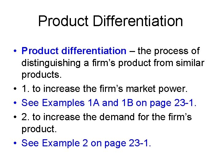 Product Differentiation • Product differentiation – the process of distinguishing a firm’s product from