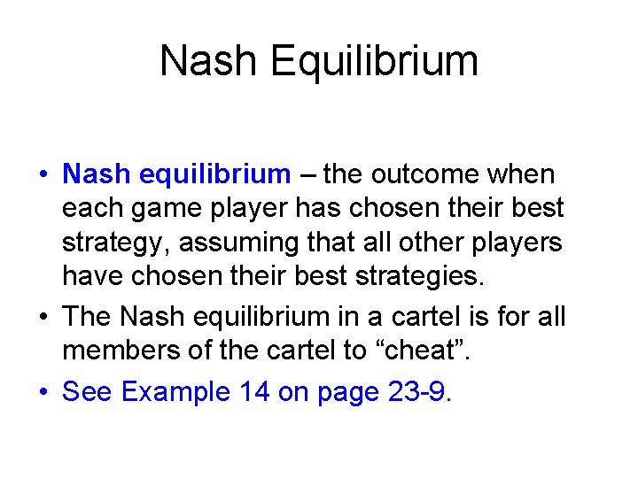 Nash Equilibrium • Nash equilibrium – the outcome when each game player has chosen