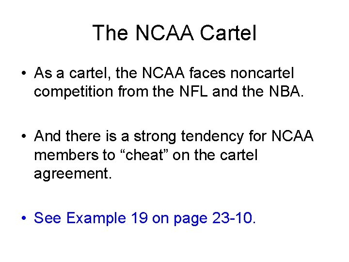 The NCAA Cartel • As a cartel, the NCAA faces noncartel competition from the