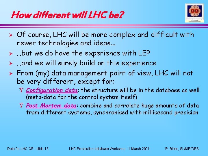 How different will LHC be? Ø Ø Of course, LHC will be more complex