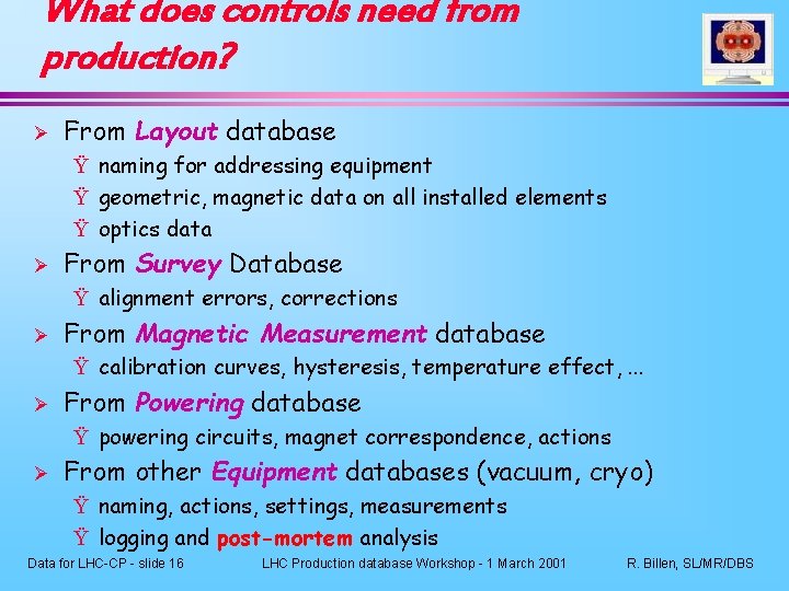 What does controls need from production? Ø From Layout database Ÿ naming for addressing