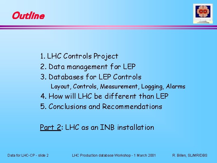 Outline 1. LHC Controls Project 2. Data management for LEP 3. Databases for LEP