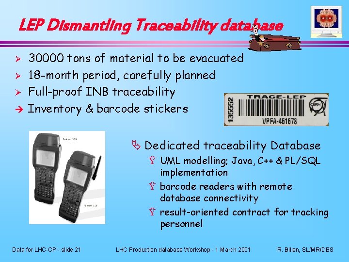 LEP Dismantling Traceability database Ø Ø Ø è 30000 tons of material to be