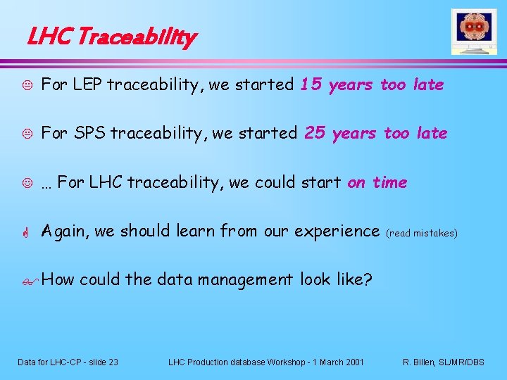 LHC Traceability K For LEP traceability, we started 15 years too late K For