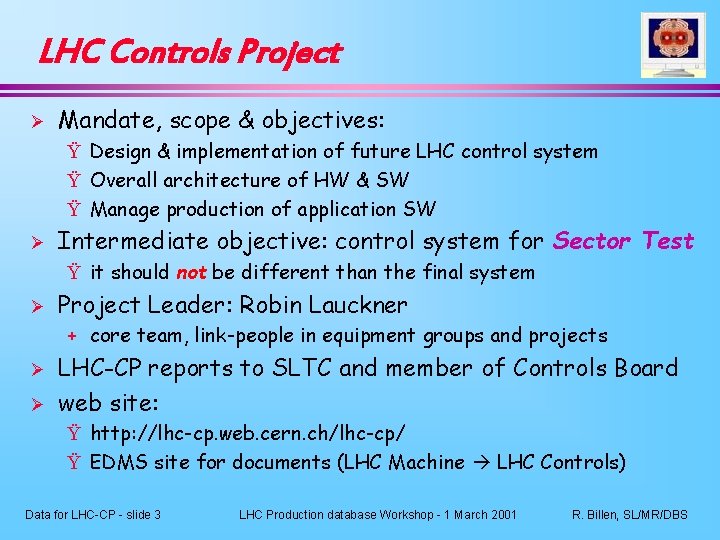 LHC Controls Project Ø Mandate, scope & objectives: Ÿ Design & implementation of future
