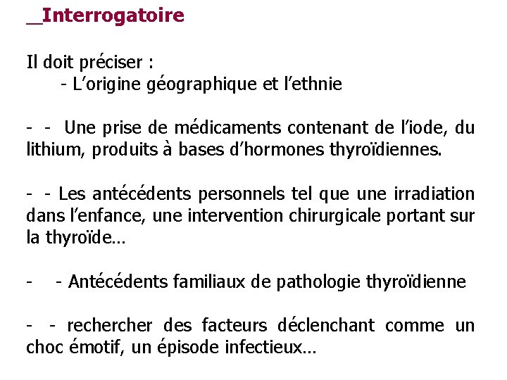 Interrogatoire Il doit préciser : - L’origine géographique et l’ethnie - - Une prise