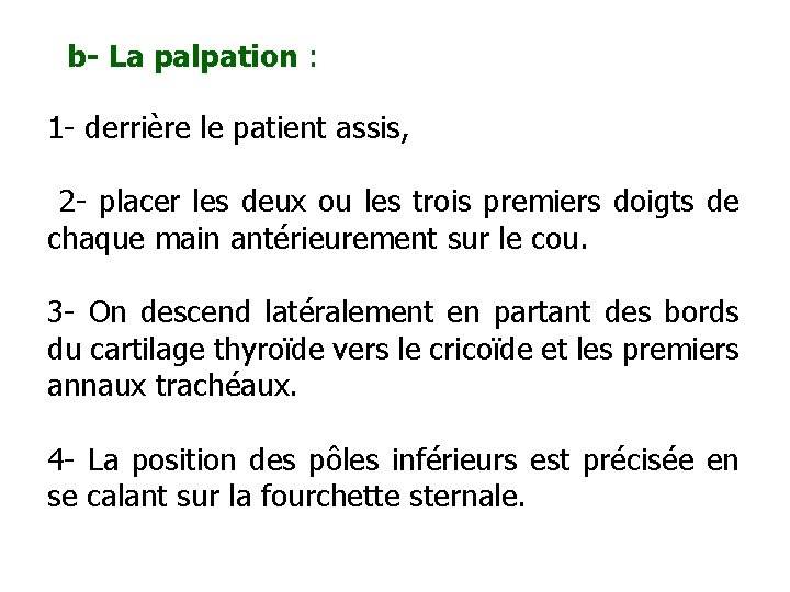 b- La palpation : 1 - derrière le patient assis, 2 - placer les