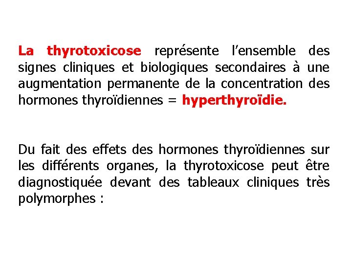 La thyrotoxicose représente l’ensemble des signes cliniques et biologiques secondaires à une augmentation permanente