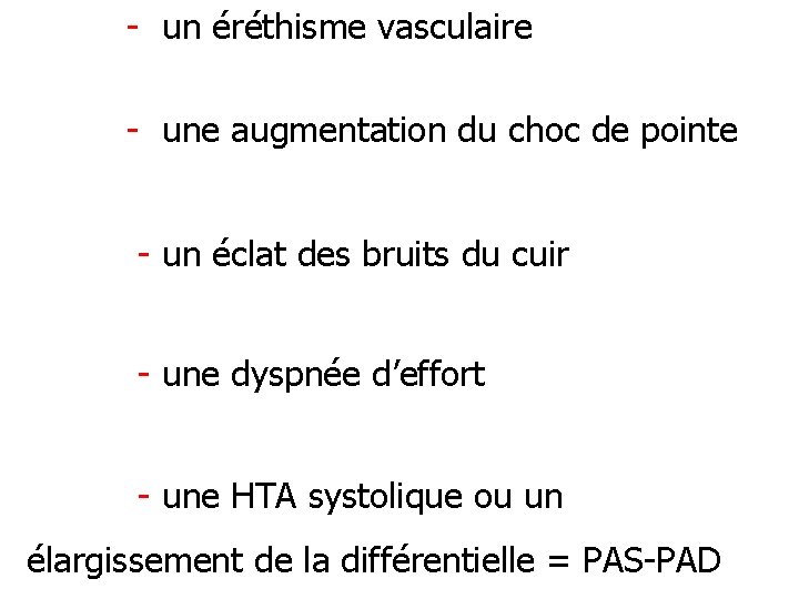 - un éréthisme vasculaire - une augmentation du choc de pointe - un éclat