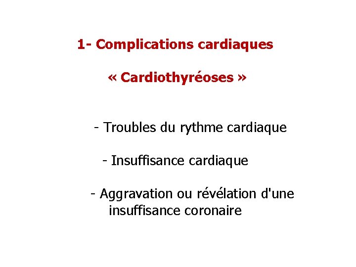 1 - Complications cardiaques « Cardiothyréoses » - Troubles du rythme cardiaque - Insuffisance