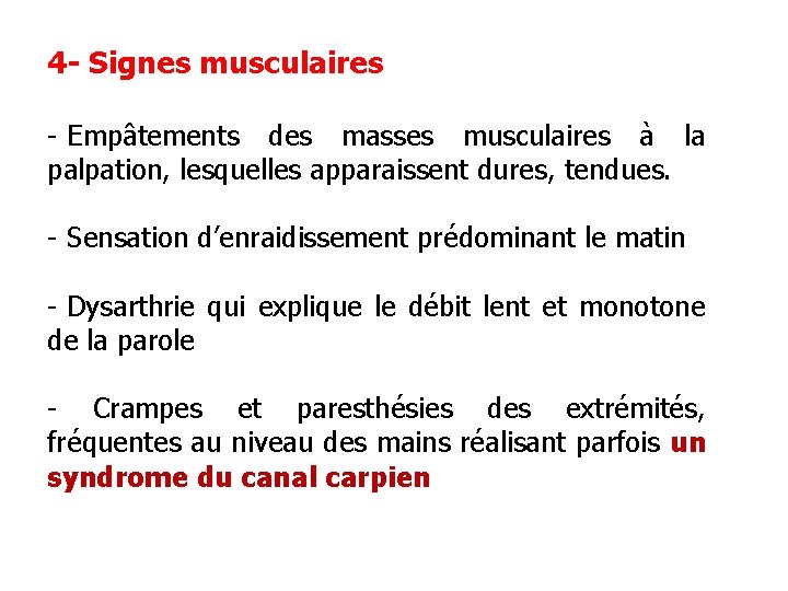 4 - Signes musculaires - Empâtements des masses musculaires à la palpation, lesquelles apparaissent