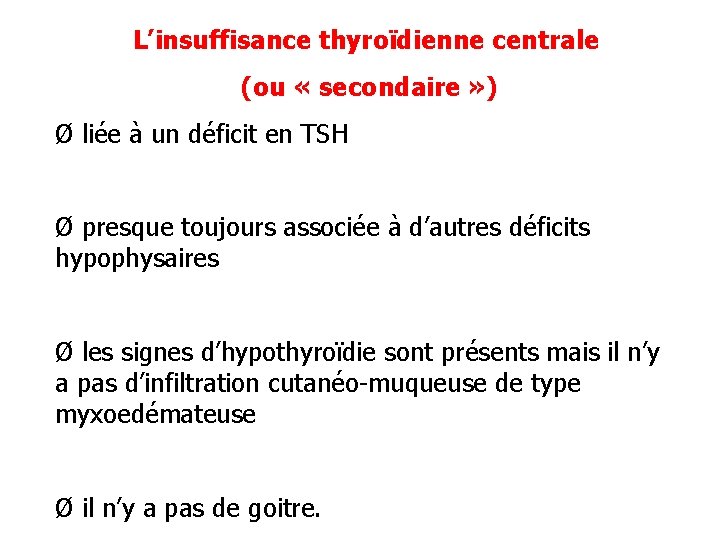 L’insuffisance thyroïdienne centrale (ou « secondaire » ) Ø liée à un déficit en