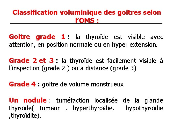 Classification voluminique des goitres selon l’OMS : Goitre grade 1 : la thyroïde est